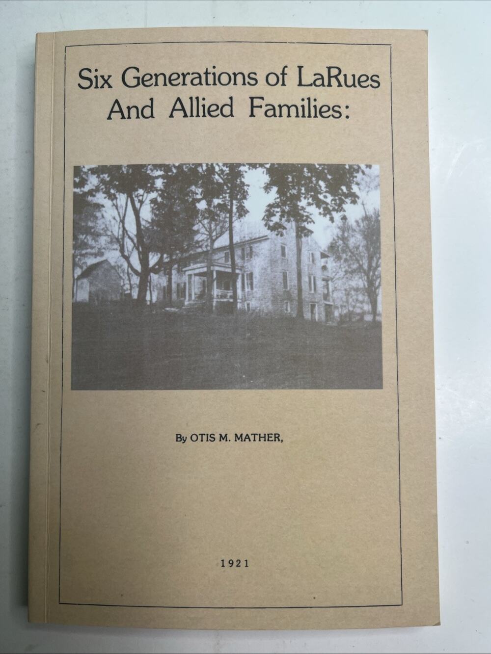 Six Generations of LaRues & Allied Families by Mather Reprint Of 1921 PB KY VA